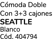 C moda Doble Con 3+3 cajones SEATTLE Blanco C d. 404794