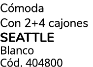C moda Con 2+4 cajones SEATTLE Blanco C d. 404800
