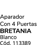 Aparador Con 4 Puertas bretania Blanco C d. 113389