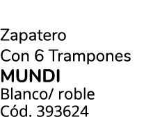 Zapatero Con 6 Trampones MUNDI Blanco/ roble C d. 393624