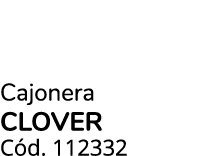 Cajonera clover C d. 112332