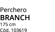 Perchero branch 175 cm C d. 103619