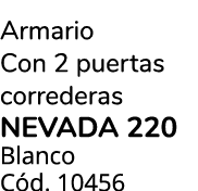 Armario Con 2 puertas correderas NEVADA 220 Blanco C d. 10456