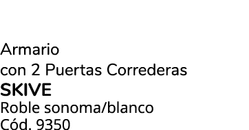 Armario con 2 Puertas Correderas SKIVE Roble sonoma/blanco C d. 9350