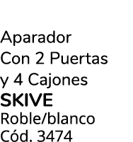 Aparador Con 2 Puertas y 4 Cajones SKIVE Roble/blanco C d. 3474