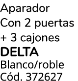 Aparador Con 2 puertas + 3 cajones delta Blanco/roble C d. 372627