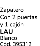 Zapatero Con 2 puertas y 1 caj n LAU Blanco C d. 395312