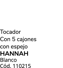 Tocador Con 5 cajones con espejo hannah Blanco C d. 110215