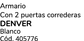 Armario Con 2 puertas correderas DENVER Blanco C d. 405776