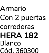 Armario Con 2 puertas correderas HERA 182 Blanco C d. 360300