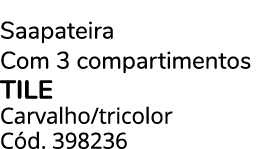 Saapateira Com 3 compartimentos tile Carvalho/tricolor C d. 398236