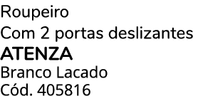 Roupeiro Com 2 portas deslizantes atenza Branco Lacado C d. 405816