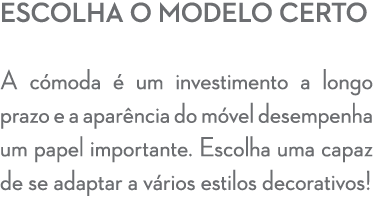 Escolha o modelo certo A c moda  um investimento a longo prazo e a apar ncia do m vel desempenha um papel importante...
