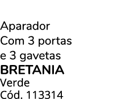 Aparador Com 3 portas e 3 gavetas bretania Verde C d. 113314
