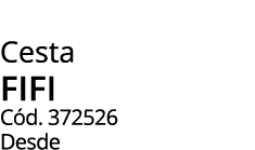 Cesta fifi C d. 372526 Desde