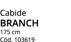 Cabide branch 175 cm C d. 103619