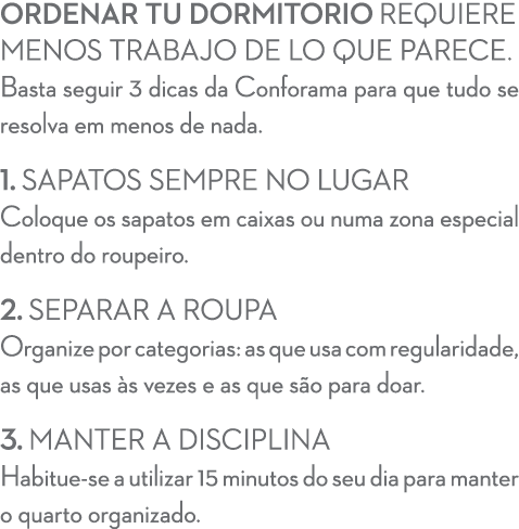 Ordenar tu dormitorio requiere menos trabajo de lo que parece. Basta seguir 3 dicas da Conforama para que tudo se res...