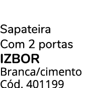 Sapateira Com 2 portas Izbor Branca/cimento C d. 401199