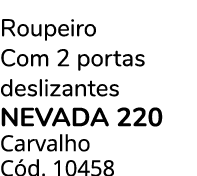 Roupeiro Com 2 portas deslizantes NEVADA 220 Carvalho C d. 10458