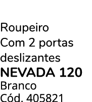 Roupeiro Com 2 portas deslizantes NEVADA 120 Branco C d. 405821