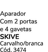 Aparador Com 2 portas e 4 gavetas SKIVE Carvalho/branca C d. 3474