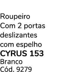 Roupeiro Com 2 portas deslizantes com espelho cyrus 153 Branco C d. 9279
