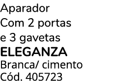 Aparador Com 2 portas e 3 gavetas eleganza Branca/ cimento C d. 405723