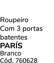 Roupeiro Com 3 portas batentes PAR S Branco C d. 760628 
