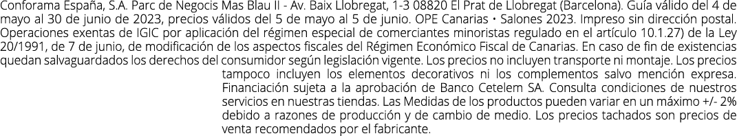 Conforama Espa a, S.A. Parc de Negocis Mas Blau II Av. Baix Llobregat, 1 3 08820 El Prat de Llobregat (Barcelona). Gu...