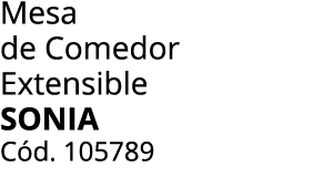 Mesa de Comedor Extensible SONIA C d. 105789