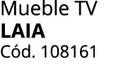 Mueble TV laia C d. 108161