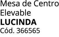 Mesa de Centro Elevable LUCINDA C d. 366565