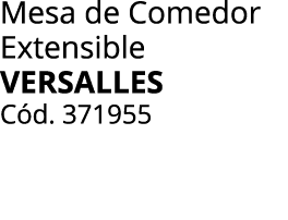 Mesa de Comedor Extensible VERSALLES C d. 371955