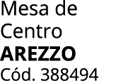 Mesa de Centro AREZZO C d. 388494