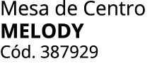 Mesa de Centro MELODY C d. 387929