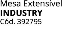 Mesa Extens vel industry C d. 392795
