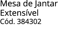 Mesa de Jantar Extens vel C d. 384302