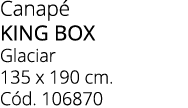 Canap king box Glaciar 135 x 190 cm. C d. 106870