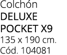Colch n deluxe pocket x9 135 x 190 cm. C d. 104081