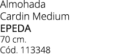 Almohada Cardin Medium Epeda 70 cm. C d. 113348