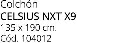 Colch n CELSIUS NXT X9 135 x 190 cm. C d. 104012