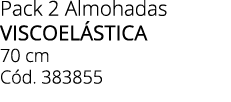 Pack 2 Almohadas viscoel stica 70 cm C d. 383855