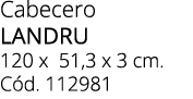 Cabecero LANDRU 120 x 51,3 x 3 cm. C d. 112981