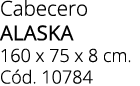 Cabecero ALASKA 160 x 75 x 8 cm. C d. 10784