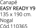 Canap EASY READY Y9 135 x 190 cm. Nogal C d.110365