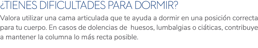 ¿Tienes dificultades para dormir? Valora utilizar una cama articulada que te ayuda a dormir en una posici n correcta ...
