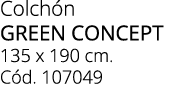 Colch n green concept 135 x 190 cm. C d. 107049
