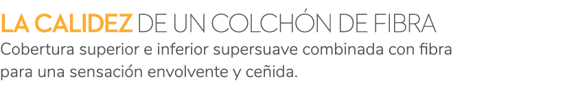 La calidez de un colch n de fibra Cobertura superior e inferior supersuave combinada con fibra para una sensaci n env...