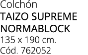 Colch n TAIZO SUPREME NORMABLOCK 135 x 190 cm. C d. 762052