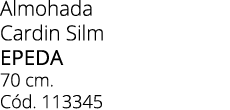 Almohada Cardin Silm Epeda 70 cm. C d. 113345